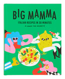 Big Mamma: Italian Recipes in 30 Minutes