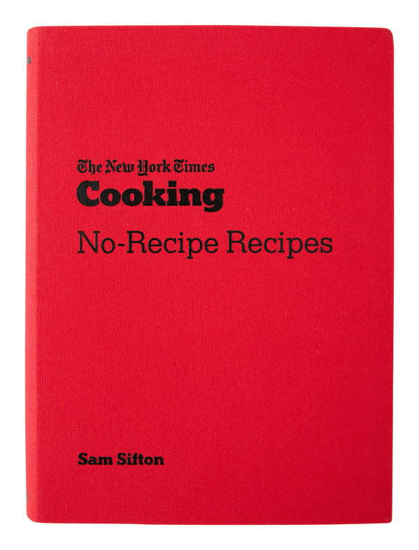 The New York Times Cooking: No-Recipe Recipes